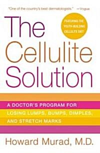 The Cellulite Solution: A Doctors Program for Losing Lumps, Bumps, Dimples, and Stretch Marks (Paperback)