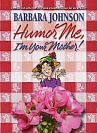 [중고] Humor Me, I‘ M Your Mother! (Hardcover)
