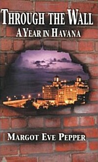 Through the Wall: A Year in Havana (Paperback)