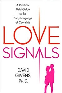 Love Signals: A Practical Field Guide to the Body Language of Courtship (Paperback)