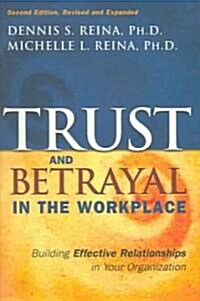 Trust & Betrayal in the Workplace: Building Effective Relationships in Your Organization (Paperback, 2, Revised and Exp)