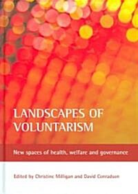 Landscapes of Voluntarism : New Spaces of Health, Welfare and Governance (Hardcover)