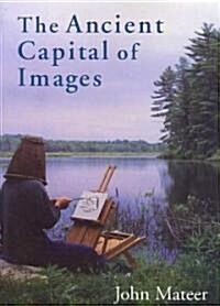 The Ancient Capital of Images (Paperback)