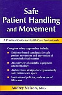 Safe Patient Handling and Movement: A Practical Guide for Health Care Professionals (Paperback)