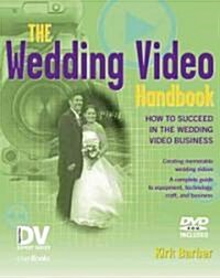 The Wedding Video Handbook : How to Succeed in the Wedding Video Business (Paperback)