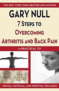 The 7 Steps to Overcoming Arthritis (Paperback)