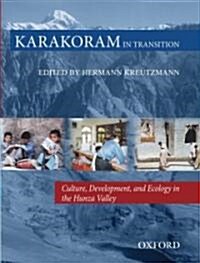 Karakoram in Transition: Culture, Development and Ecology in the Hunza Valley (Hardcover)