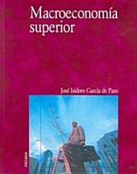 Macroeconomia Superior/ Superior Macroeconomics (Paperback)