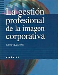 La gestion profesional de la imagen corporativa / The Professional Management of the Corporate Image (Paperback)