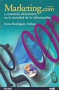 Marketing.com Y Comercio Electronico En La Sociedad De La Informacion / Marketing.com and Electronic Trade in the Info-Society. (Paperback, 2nd)
