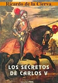 Los Secretos De Carlos V/ The Secrets of Carlos V (Paperback)