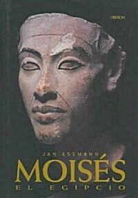 Moises El Egipcio / Moses The Egyptian: The Memory of Egypt in Western Monotheism (Hardcover, Translation)