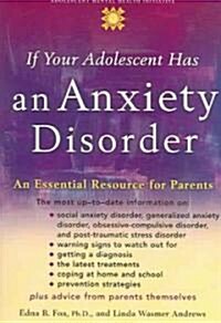 If Your Adolescent Has an Anxiety Disorder: An Essential Resource for Parents (Paperback)