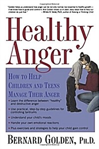 Healthy Anger: How to Help Children and Teens Manage Their Anger (Paperback)