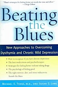 Beating the Blues: New Approaches to Overcoming Dysthymia and Chronic Mild Depression (Paperback)