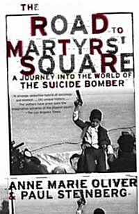 The Road to Martyrs Square: A Journey Into the World of the Suicide Bomber (Paperback)