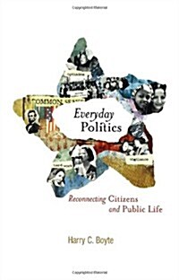 Everyday Politics: Reconnecting Citizens and Public Life (Paperback)