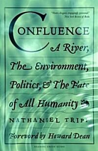 Confluence: A River, the Environment, Politics & the Fate of All Humanity (Paperback)