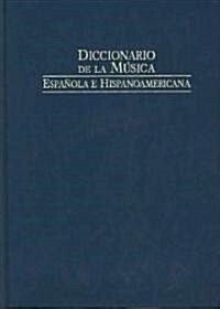 Diccionario De La Musica Espanola E Hispanoamericana/ Spanish and Latinamerican Music Dictionary (Hardcover)