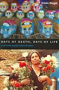 Days of Death, Days of Life: Ritual in the Popular Culture of Oaxaca (Paperback)