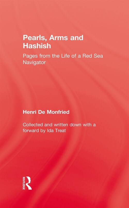 Pearl, Arms and Hashish : Pages from the Life of the Red Sea Navigator (Hardcover)