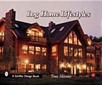 Log Home Lifestyles (Hardcover, 2, Revised, Expand)