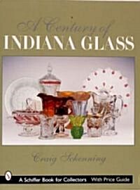 A Century of Indiana Glass: Pattern Identification and Value Guide (Paperback)