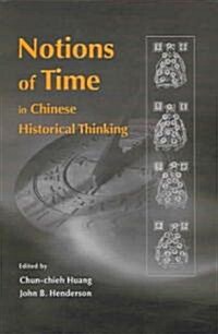 Notions of Time in Chinese Historical Thinking (Hardcover)