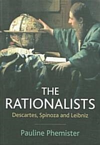 The Rationalists : Descartes, Spinoza and Leibniz (Paperback)
