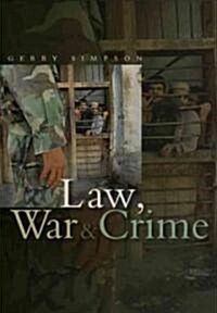 Law, War and Crime : War Crimes, Trials and the Reinvention of International Law (Hardcover)