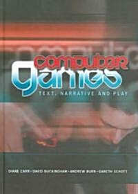 Computer Games : Text, Narrative and Play (Hardcover)