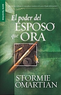 El Poder del Esposo Que Ora - Serie Favoritos (Paperback)