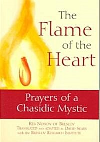 The Flame of the Heart: Prayers of a Chasidic Mystic (Paperback)