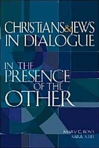 Christians & Jews in Dialogue: Learning in the Presence of the Other (Hardcover)