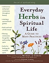Everyday Herbs in Spiritual Life: A Guide to Many Practices (Paperback)