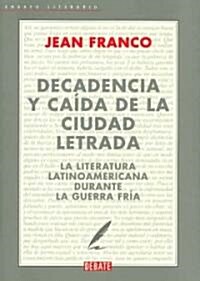 Decadencia y caida de la ciudad letrada/ The Decline and Fall of the Lettered City (Paperback, Translation)
