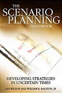 [중고] Scenario Planning Handbook: Developing Strategies in Uncertain Times (Hardcover)