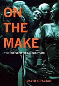 On the Make: The Hustle of Urban Nightlife (Hardcover)