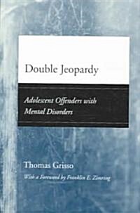 Double Jeopardy: Adolescent Offenders with Mental Disorders (Paperback)