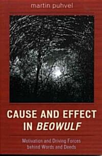 Cause and Effect in Beowulf: Motivation and Driving Forces Behind Words and Deeds (Paperback)