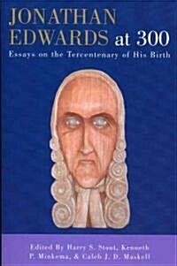 Jonathan Edwards at 300: Essays on the Tercentenary of His Birth (Paperback)