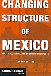 Changing Structure of Mexico : Political, Social and Economic Prospects (Paperback, 2 ed)