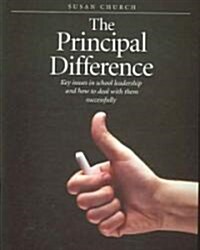 Principal Difference: Key Issues in School Leadership and How to Deal with Them Successfully (Paperback)