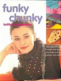 Funky Chunky Knitted Accessories (Paperback)