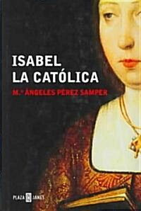 Isabel la Catolica/ Isabel the Catholic (Hardcover)