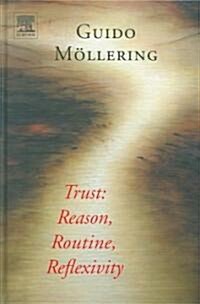 Trust : Reason, Routine, Reflexivity (Hardcover)