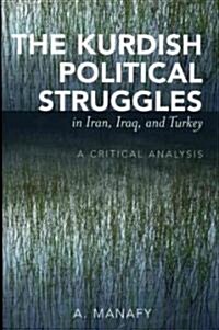 The Kurdish Political Struggles in Iran, Iraq, and Turkey: A Critical Analysis (Paperback)