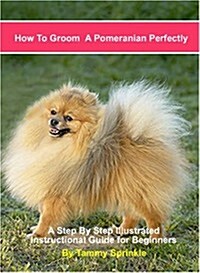 How to Groom a Pomeranian Perfectly (Paperback, Spiral, Illustrated)