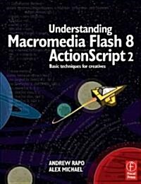 Understanding Macromedia Flash 8 ActionScript 2 : Basic Techniques for Creatives (Paperback)