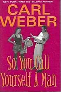 So You Call Yourself a Man (Hardcover)